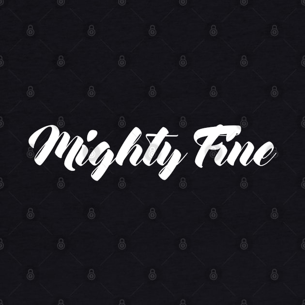 Mighty Fine by artsylab